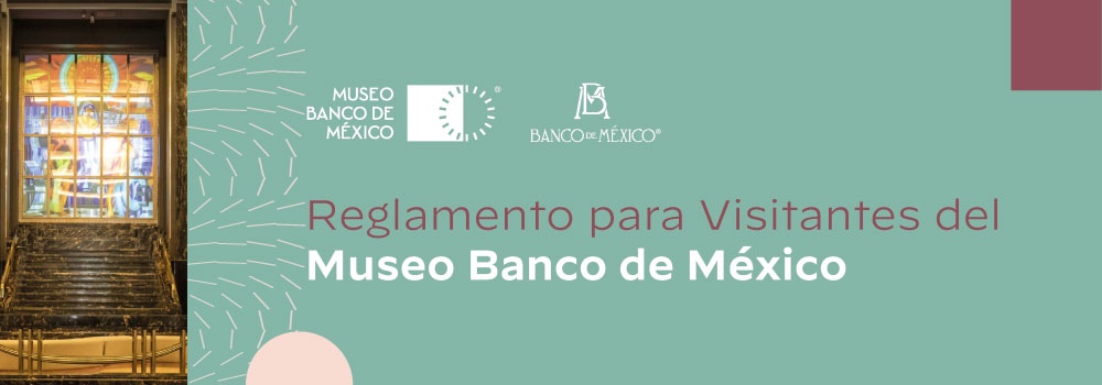 Reglamento para visitantes del Museo Banco de México